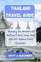 Algopix Similar Product 2 - THAILAND TRAVEL GUIDE Unveiling the