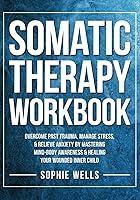 Algopix Similar Product 8 - Somatic Therapy Workbook Overcome Past