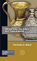 Algopix Similar Product 8 - Medieval Islamic Sectarianism Past