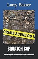 Algopix Similar Product 1 - SQUATCH COP Investigating and