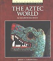 Algopix Similar Product 12 - THE AZTEC WORLD Exploring the Ancient