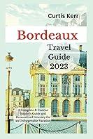 Algopix Similar Product 13 - Bordeaux Travel Guide 2023 A Complete