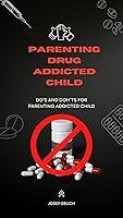 Algopix Similar Product 7 - Parenting Drug addicted child Dos and