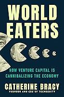 Algopix Similar Product 14 - World Eaters How Venture Capital is