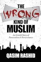 Algopix Similar Product 4 - The Wrong Kind of Muslim An Untold