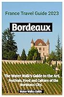 Algopix Similar Product 4 - France Travel Guide 2023 Bordeaux The