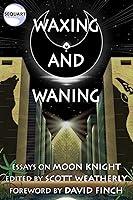 Algopix Similar Product 10 - Waxing and Waning: Essays on Moon Knight