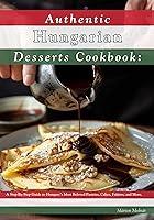 Algopix Similar Product 14 - Authentic Hungarian Desserts Cookbook