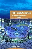 Algopix Similar Product 12 - HAJJ GUIDE 2024: PILGRIMAGE To THE KAABA