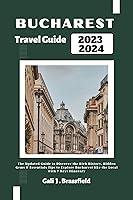 Algopix Similar Product 3 - BUCHAREST TRAVEL GUIDE 2023 2024 The