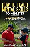 Algopix Similar Product 2 - How to Teach Mental Skills to Athletes