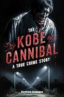 Algopix Similar Product 6 - The Kobe Cannibal A True Crime Story