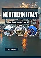 Algopix Similar Product 4 - Northern Italy Travel Guide 2024 