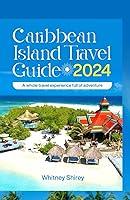 Algopix Similar Product 1 - Caribbean Islands Travel Guide 2024 A