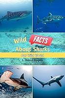 Algopix Similar Product 15 - Wild Facts About Sharks: Our Wild World