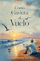 Algopix Similar Product 19 - Como Gaviota al Vuelo (Spanish Edition)