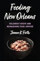 Algopix Similar Product 3 - Feeding New Orleans Celebrity Chefs