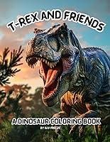 Algopix Similar Product 3 - TRex and Friends A Coloring Book that