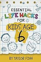 Algopix Similar Product 12 - Essential Life Hacks for Kids Age 6 A