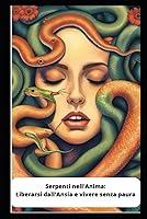 Algopix Similar Product 4 - Serpenti nellanima Liberarsi