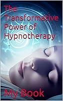 Algopix Similar Product 14 - The Transformative Power of Hypnotherapy