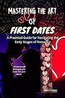 Algopix Similar Product 16 - MASTERING THE ART OF FIRST DATES A