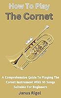 Algopix Similar Product 16 - How To Play The Cornet A Comprehensive