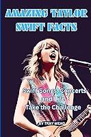 Algopix Similar Product 7 - Amazing Taylor Swift Facts Swift