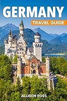 Algopix Similar Product 6 - GERMANY TRAVEL GUIDE Discover the