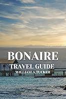 Algopix Similar Product 17 - BONAIRE TRAVEL GUIDE