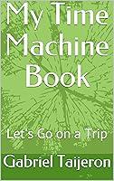 Algopix Similar Product 18 - My Time Machine Book: Let's Go on a Trip