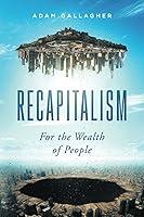 Algopix Similar Product 7 - Recapitalism: For the Wealth of People