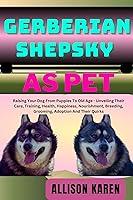 Algopix Similar Product 10 - GERBERIAN SHEPSKY DOG AS PET  Raising