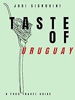 Algopix Similar Product 6 - Taste of... Uruguay: A food travel guide