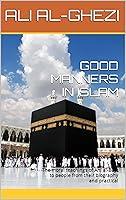 Algopix Similar Product 4 - GOOD MANNERS IN ISLAM  The moral