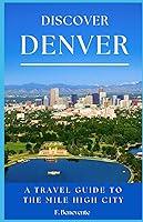 Algopix Similar Product 4 - Discover Denver A Travel Guide To The