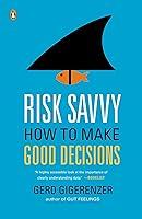 Algopix Similar Product 8 - Risk Savvy: How to Make Good Decisions