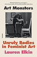 Algopix Similar Product 9 - Art Monsters Unruly Bodies in Feminist