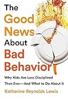 Algopix Similar Product 18 - The Good News About Bad Behavior Why