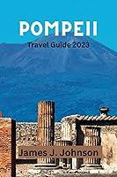 Algopix Similar Product 9 - POMPEII TRAVEL GUIDE 2023 Unveiling