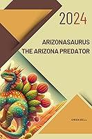 Algopix Similar Product 7 - Arizonasaurus The Arizona Predator