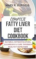 Algopix Similar Product 20 - COMPLETE FATTY LIVER DIET COOKBOOK How