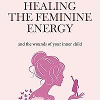 Algopix Similar Product 11 - Healing the Feminine Energy  the