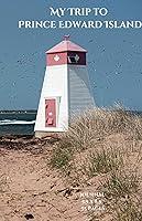 Algopix Similar Product 18 - My Trip to Prince Edward Island A