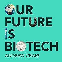 Algopix Similar Product 14 - Our Future Is Biotech A Plain English