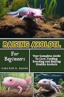 Algopix Similar Product 14 - Raising Axolotl For Beginners  Your