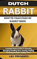 Algopix Similar Product 5 - DUTCH RABBIT HOW TO TAKE CARE OF