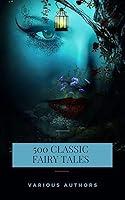 Algopix Similar Product 17 - 500 Classic Fairy Tales You Should