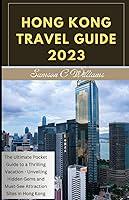 Algopix Similar Product 1 - HONG KONG TRAVEL GUIDE 2023 The