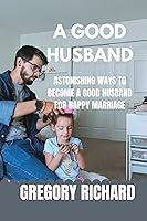 Algopix Similar Product 11 - A GOOD HUSBAND ASTONISHING WAYS TO